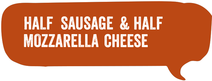 Half Sausage & Half Mozzarella Cheese